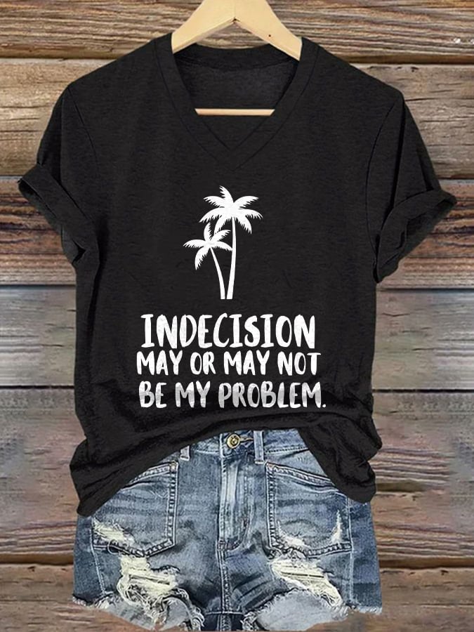 V-Neck Retro Indecision May Or May Not Be My Problem Print T-Shirt